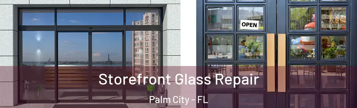 Storefront Glass Repair Palm City - FL